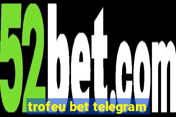 trofeu bet telegram